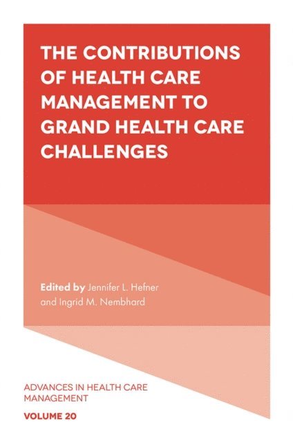 Ingrid M. Nembhard, Jennifer L. Hefner - Contributions of Health Care Management to Grand Health Care Challenges, E-bok
