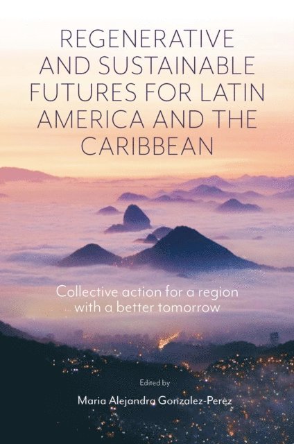 Maria Alejandra Gonzalez-Perez - Regenerative and Sustainable Futures for Latin America and the Caribbean, E-bok