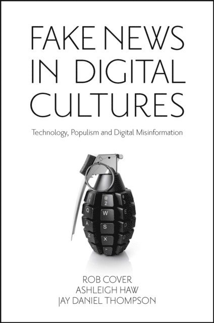 Jay Daniel Thompson, Ashleigh Haw, Rob Cover - Fake News in Digital Cultures, E-bok