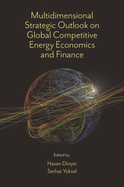 Serhat Yuksel, Hasan Dincer - Multidimensional Strategic Outlook on Global Competitive Energy Economics and Finance, E-bok