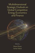 Multidimensional Strategic Outlook on Global Competitive Energy Economics and Finance