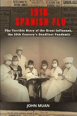 John Muan - 1918 Spanish Flu, Häftad. Tillgänglighet: Lägg i varukorg