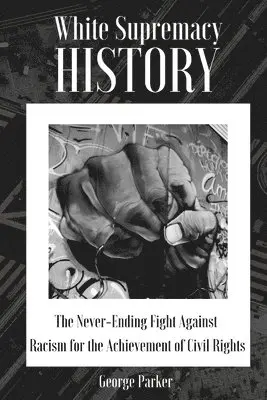 George Parker - White Supremacy History, Häftad. Tillgänglighet: Lägg i varukorg