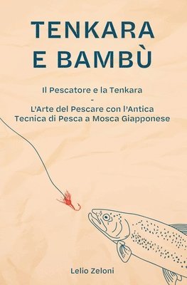 Lelio Zeloni - Tenkara e Bambù, Häftad. Tillgänglighet: Lägg i varukorg