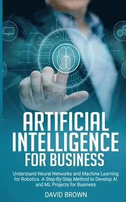 David Brown - Artificial Intelligence for Business, Häftad. Tillgänglighet: Tillfälligt slut