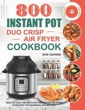 800 Instant Pot Duo Crisp Air Fryer Cookbook