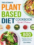 The Ultimate Plant-Based Diet Cookbook with Pictures