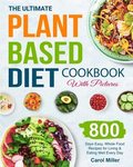 The Ultimate Plant-Based Diet Cookbook with Pictures