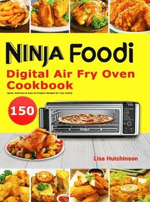 Lisa Hutchinson - Ninja Foodi Digital Air Fry Oven Cookbook, Inbunden