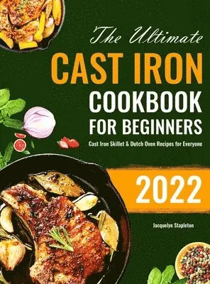 Jacquelyn Stapleton - Ultimate Cast Iron Cookbook for Beginners, Inbunden. Tillgänglighet: Lägg i varukorg