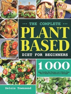 Delois Townsend - Complete Plant Based Diet for Beginners, Inbunden. Tillgänglighet: Lägg i varukorg