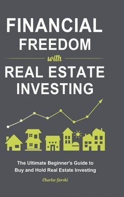 Charles Gorski - Financial Freedom with Real Estate Investing, Inbunden