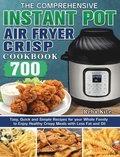 The Comprehensive Instant-Pot Air Fryer Crisp Cookbook