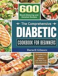 The Comprehensive Diabetic Cookbook for Beginners
