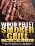 Wood Pellet Smoker Grill Cookbook 2021