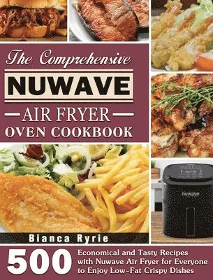 Comprehensive Nuwave Air Fryer Oven Cookbook