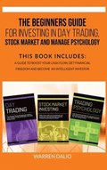 The Beginners Guide for Investing in Day Trading, Stock Market and Manage Psychology