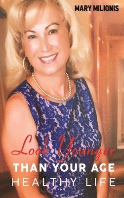 Mary Milionis - Look Younger than Your Age, Inbunden