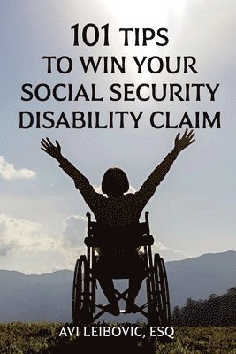 Avi Leibovic - 101 Tips to Win Your Social Security Disability Claim, Häftad