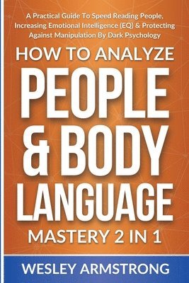 Wesley Armstrong - How To Analyze People & Body Language Mastery 2 in 1, Häftad