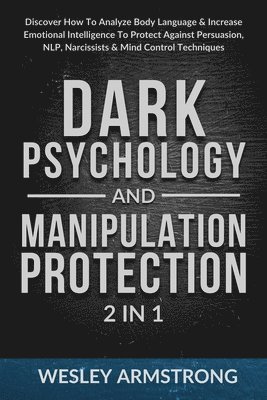 Wesley Armstrong - Dark Psychology and Manipulation Protection 2 in 1, Häftad