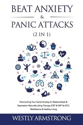 Wesley Armstrong - Beat Anxiety & Panic Attacks (2 in 1), Häftad