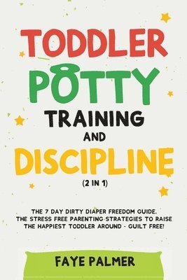 Faye Palmer - Toddler Potty Training & Discipline (2 in 1), Häftad