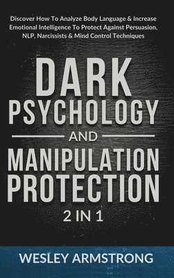 Wesley Armstrong - Dark Psychology and Manipulation Protection 2 in 1, Inbunden