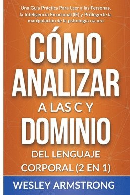 Wesley Armstrong - Cómo Analizar a las Personas y Dominio del Lenguaje Corporal 2 en 1, Häftad