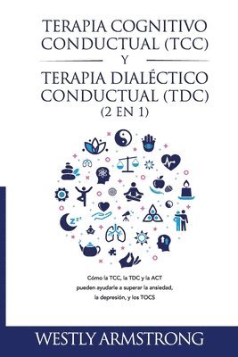 Wesley Armstrong - Terapia cognitivo-conductual (TCC) y terapia dialéctico-conductual (TDC) 2 en 1, Häftad