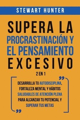 Stewart Hunter - Supera la Procrastinación y el pensamiento excesivo 2 en 1, Häftad