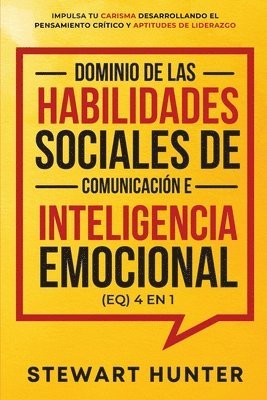 Stewart Hunter - Dominio de las Habilidades Sociales de Comunicación e Inteligencia Emocional (EQ) 4 en 1, Häftad