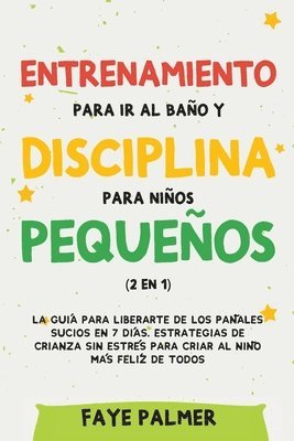 Faye Palmer - Entrenamiento para ir al baño y disciplina para niños pequeños (2 en 1), Häftad