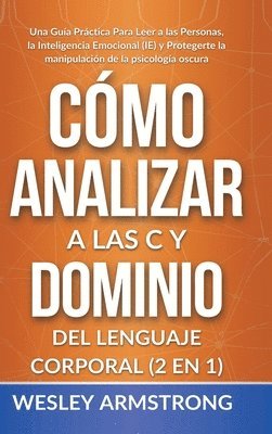 Wesley Armstrong - Cómo Analizar a las Personas y Dominio del Lenguaje Corporal 2 en 1, Inbunden