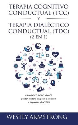 Wesley Armstrong - Terapia cognitivo-conductual (TCC) y terapia dialéctico-conductual (TDC) 2 en 1, Inbunden