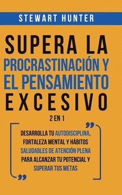 Stewart Hunter - Supera la Procrastinación y el pensamiento excesivo 2 en 1, Inbunden