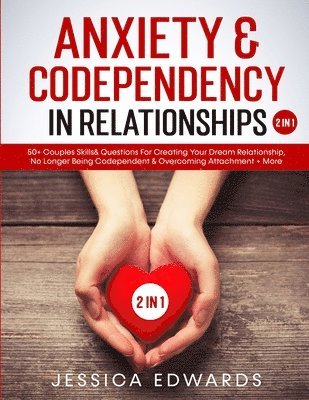 Jessica Edwards - Anxiety& Codependency In Relationships (2 in 1), Häftad