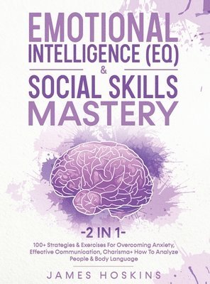 James Hoskins - Emotional Intelligence (EQ) & Social Skills Mastery (2 in 1), Inbunden