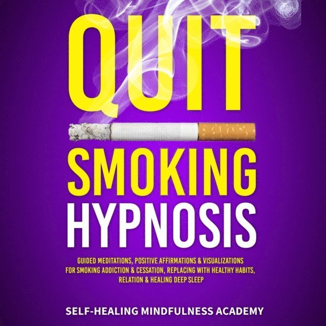 Self-Healing Mindfulness Academy - Quit Smoking Hypnosis, E-bok