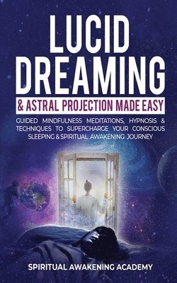 Spiritual Awakening Academy - Lucid Dreaming & Astral Projection Made Easy, Häftad