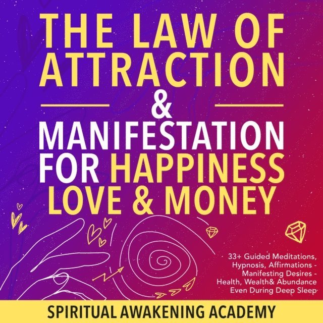 Spiritual Awakening Academy - Law of Attraction& Manifestations for Happiness Love& Money, E-bok
