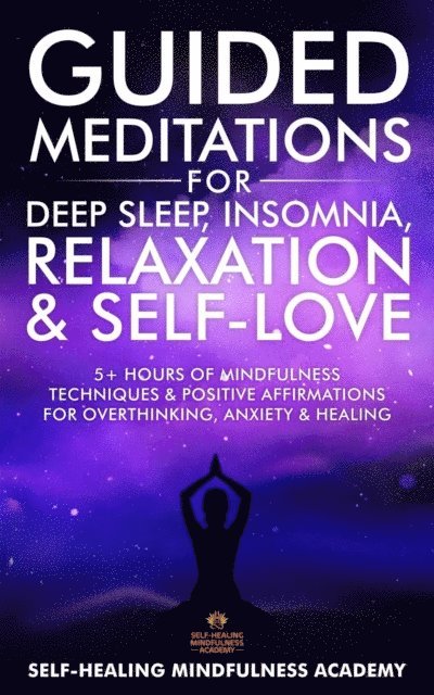 Self-Healing Mindfulness Academy - Guided Meditations for Deep Sleep, Insomnia, Relaxation & Self-Love, E-bok