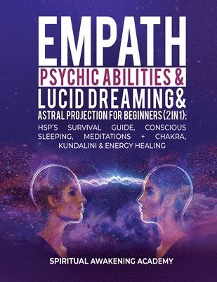 Spiritual Awakening Academy - Empath, Psychic Abilities, Lucid Dreaming & Astral Projection For Beginners (2 in 1), Häftad