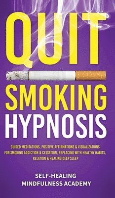 Self-Healing Mindfulness Academy - Quit Smoking Hypnosis, Inbunden