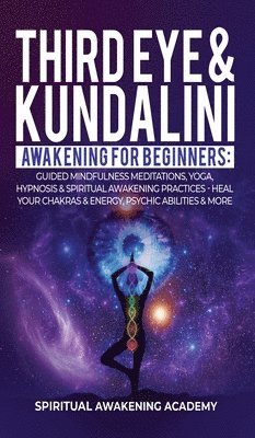 Spiritual Awakening Academy - Third Eye & Kundalini Awakening for Beginners, Inbunden