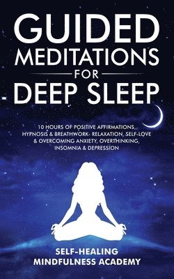 Self-Healing Mindfulness Academy - Guided Meditations For Deep Sleep, Häftad