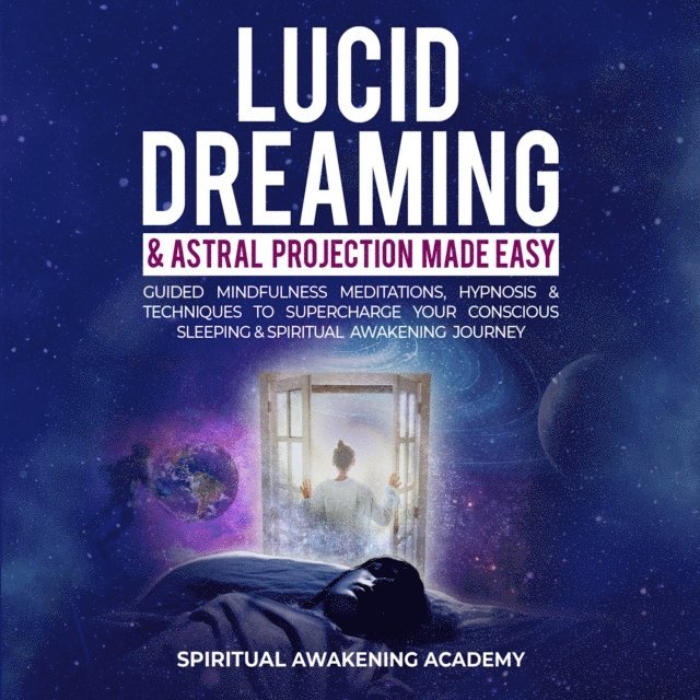 Spiritual Awakening Academy - Lucid Dreaming & Astral Projection Made Easy, E-bok
