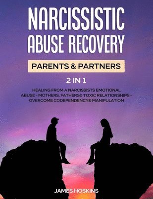 James Hoskins - Narcissistic Abuse Recovery- Parents& Partners (2 in 1), Häftad