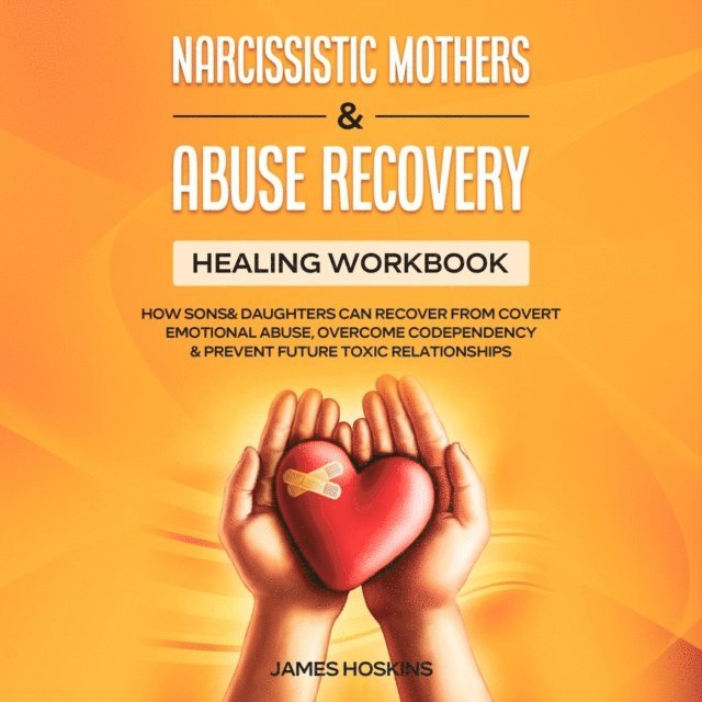 James Hoskins - Narcissistic Mothers & Abuse Recovery, E-bok