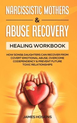 James Hoskins - Narcissistic Mothers & Abuse Recovery, Häftad